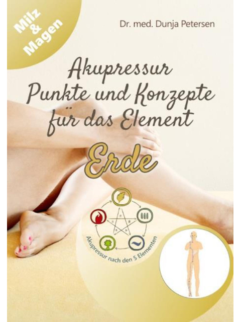 5-Elemente-Ratgeber / Akupressur - Punkte und Konzepte für das Element Erde