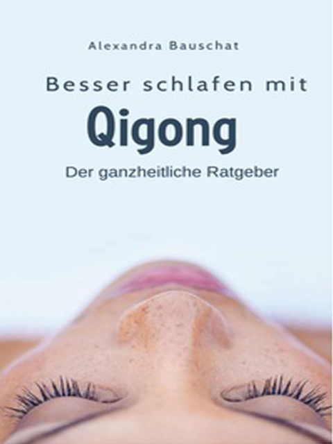 Besser Schlafen mit Qigong. Der ganzheiliche Ratgeber