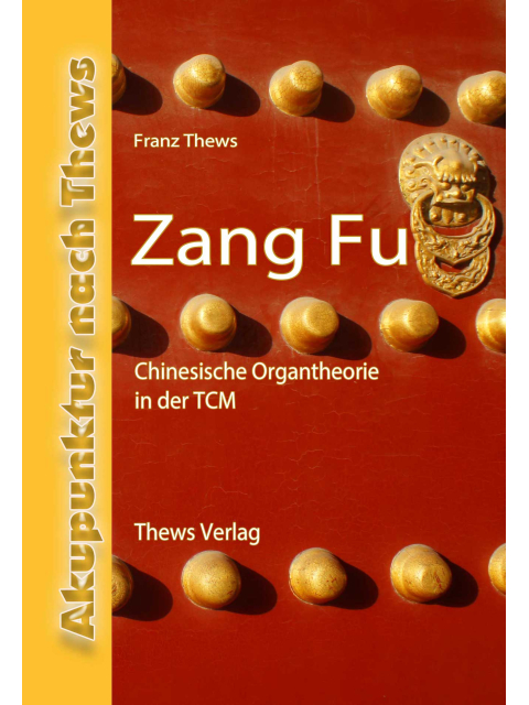 Zang Fu. Chinesiche Organtherorie in der TCM