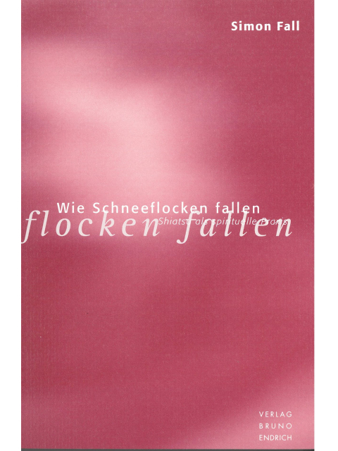 Wie Schneeflocken fallen. Shiatsu als spirituelle Praxis