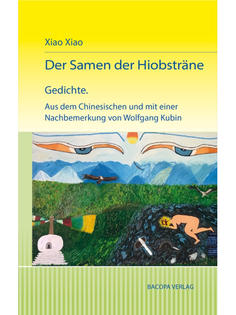 Der Samen der Hiobsträne. Gedichte. Aus dem Chinesischen und mit einer Nachbemerkung von Wolfgang Kubin