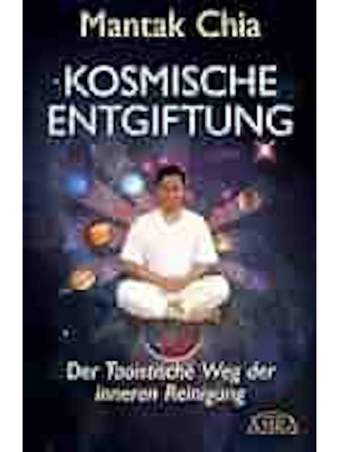 Kosmische Entgiftung. Der taoistische Weg der inneren Reinigung