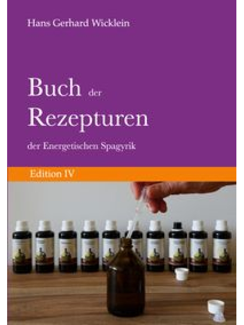 Buch der Rezepturen der Energetischen Spagyrik: Edition IV