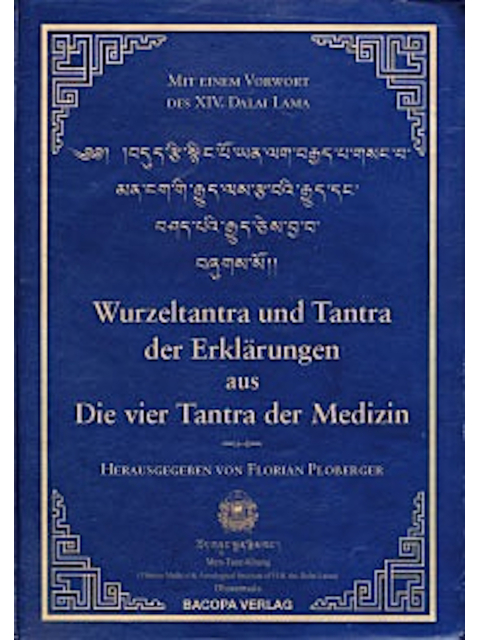 Wurzeltantra und Tantra der Erklärungen aus Die vier Tantra der Tibetischen Medizin. Mit einem Vorwort des XIV. Dalai Lama