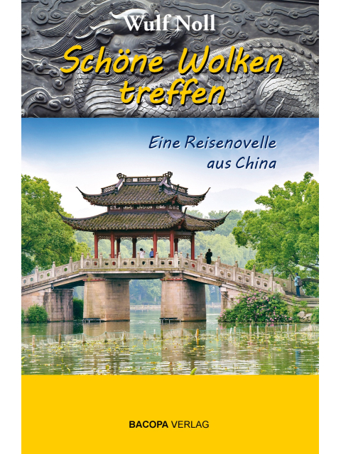 Schöne Wolken treffen. Eine Reisenovelle aus China