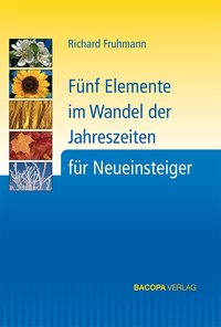 Fünf Elemente im Wandel der Jahreszeiten für Neueinsteiger