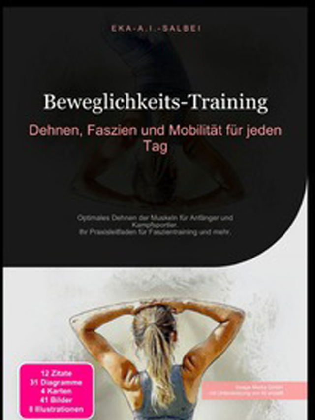 Beweglichkeits-Training: Dehnen, Faszien und Mobilität für jeden Tag