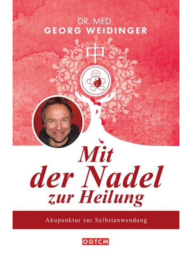 Mit der Nadel zur Heilung. Akupunktur zur Selbstanwendung