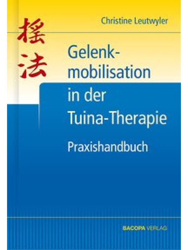 Praxishandbuch Gelenkmobilisation in der Tuina-Therapie