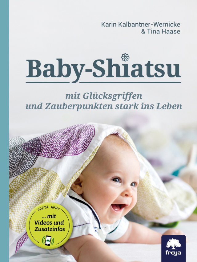 Baby-Shiatsu. Mit Glücksgriffen und Zauberpunkten stark ins Leben