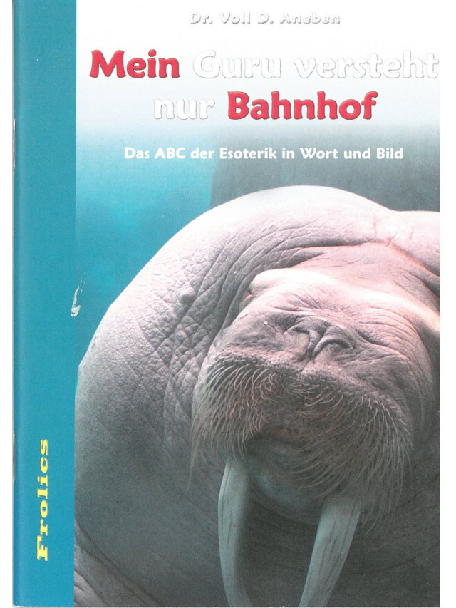 Mein Guru versteht nur Bahnhof Das ABC der Esoterik in Wort und Bild
