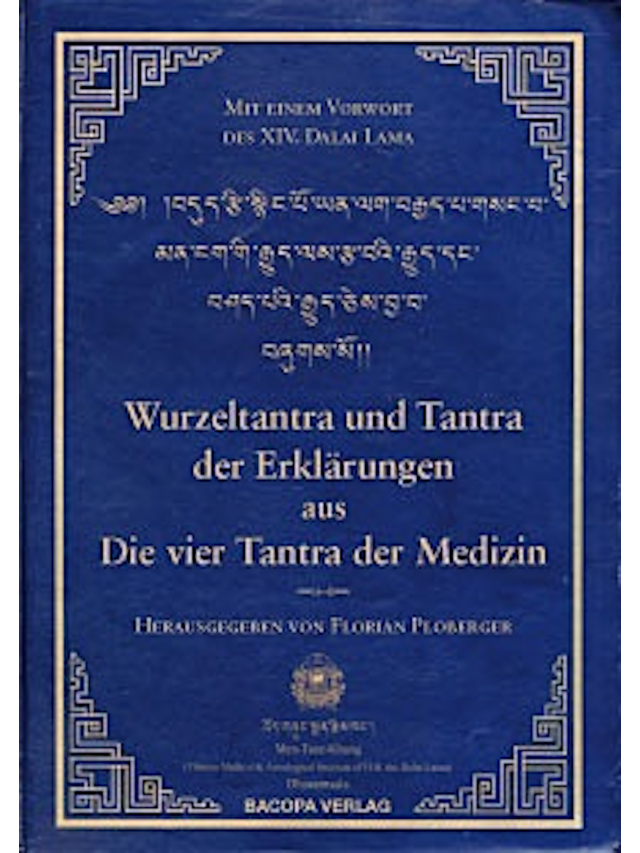 Wurzeltantra und Tantra der Erklärungen aus Die vier Tantra der Tibetischen Medizin. Mit einem Vorwort des XIV. Dalai Lama