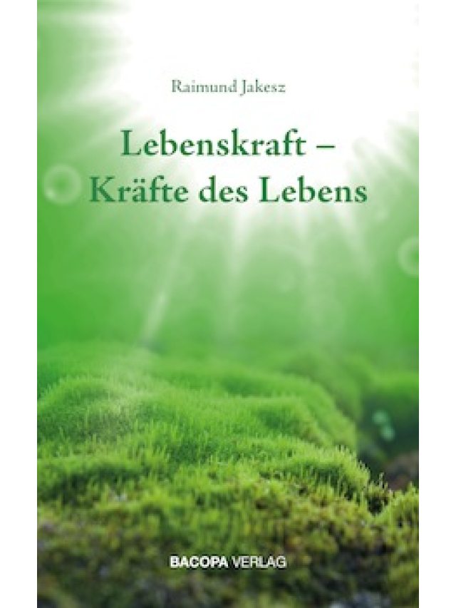 Lebenskraft - Kräfte des Lebens