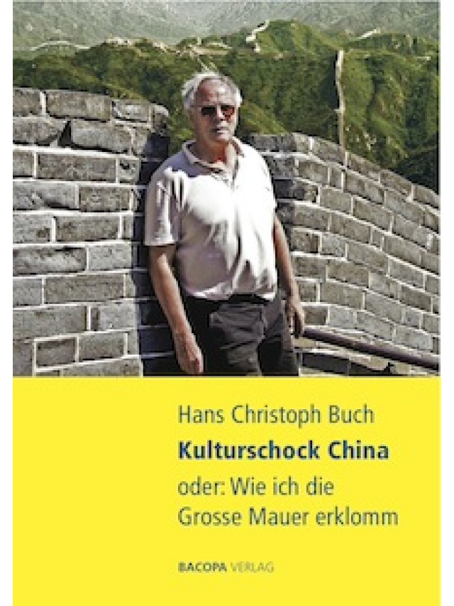 Kulturschock China oder: Wie ich die Grosse Mauer erklomm