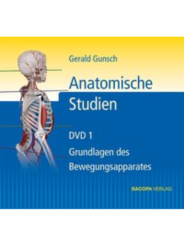 Anatomische Studien. DVD 1 Grundlagen des Bewegungsapparates