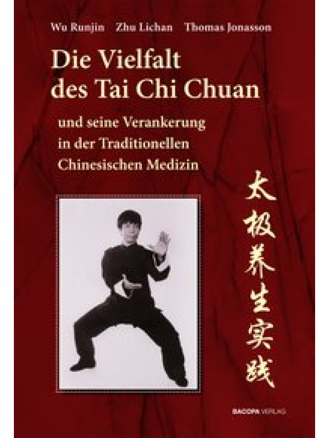 Die Vielfalt des Tai Chi Chuan und seine Verankerung in der Traditionellen Chinesischen Medizin