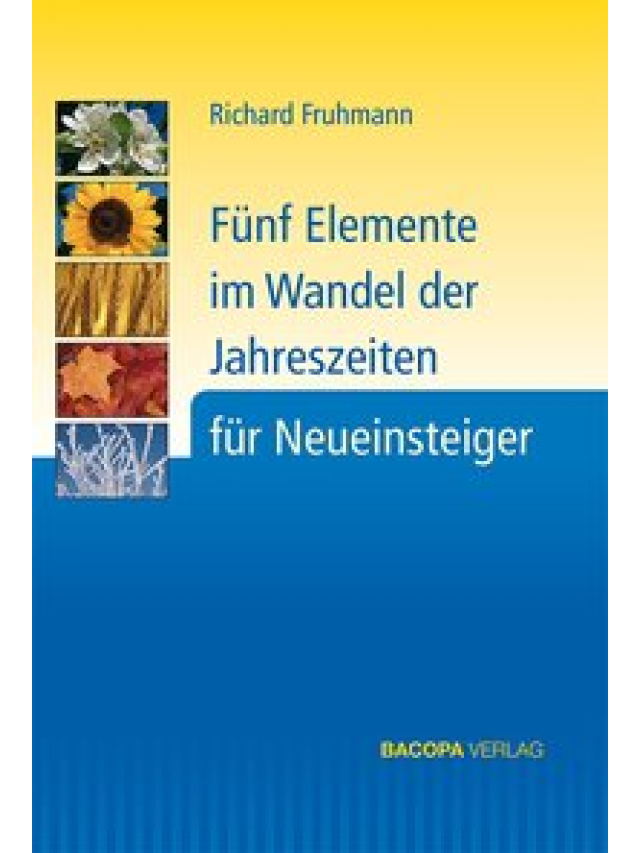 Fünf Elemente im Wandel der Jahreszeiten für Neueinsteiger