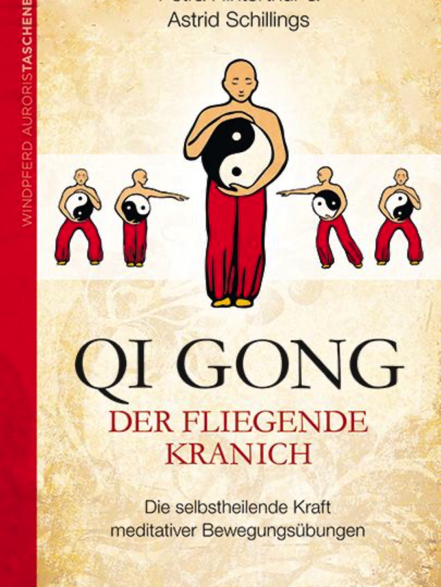 Qi Gong - Der fliegende Kranich. Die selbstheilende Kraft meditativer Bewegungsübungen